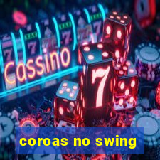 coroas no swing